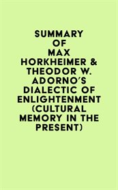 Summary of max horkheimer & theodor w. adorno's dialectic of enlightenment (cultural memory in th cover image