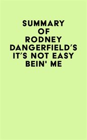 Summary of rodney dangerfield's it's not easy bein' me cover image