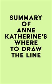 Summary of Anne Katherine's Where to Draw the Line cover image