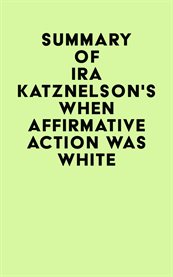 Summary of ira katznelson's when affirmative action was white cover image