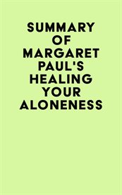 Summary of margaret paul's healing your aloneness cover image
