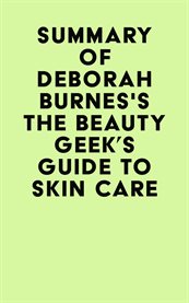 Summary of deborah burnes's the beauty geek's guide to skin care cover image