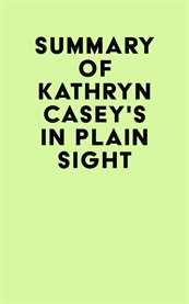 Summary of kathryn casey's in plain sight cover image