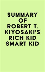 Summary of robert t. kiyosaki's rich kid smart kid cover image
