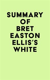 Summary of bret easton ellis's white cover image
