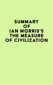 Summary of ian morris's the measure of civilization cover image