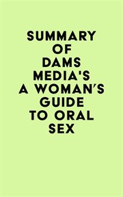 Summary of adams media's a woman's guide to oral sex cover image