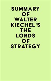 Summary of walter kiechel's the lords of strategy cover image