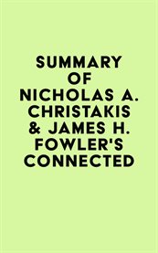 Summary of nicholas a. christakis & james h. fowler's connected cover image