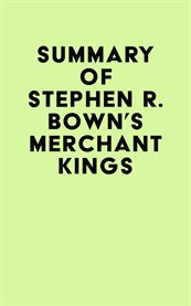 Summary of stephen r. bown's merchant kings cover image