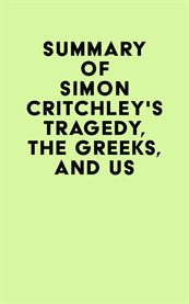 Summary of simon critchley's tragedy, the greeks, and us cover image