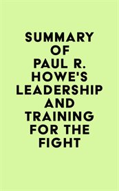 Summary of paul r. howe's leadership and training for the fight cover image