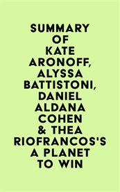 Summary of kate aronoff, alyssa battistoni, daniel aldana cohen & thea riofrancos's a planet to win cover image