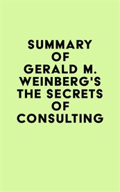 Summary of gerald m. weinberg's the secrets of consulting cover image