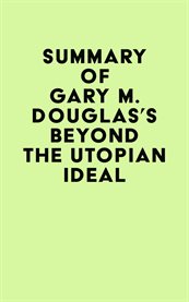 Summary of gary m. douglas's beyond the utopian ideal cover image
