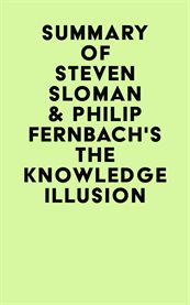 Summary of steven sloman & philip fernbach's the knowledge illusion cover image