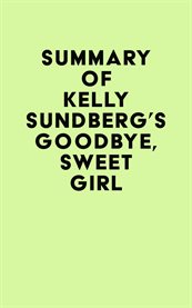 Summary of kelly sundberg's goodbye, sweet girl cover image