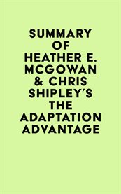 Summary of heather e. mcgowan & chris shipley's the adaptation advantage cover image