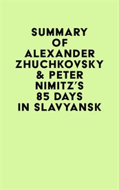 Summary of alexander zhuchkovsky & peter nimitz's 85 days in slavyansk cover image