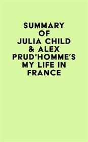 Summary of Julia Child & Alex Prud'homme's My Life in France cover image