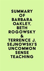 Summary of barbara oakley, beth rogowsky & terrence j. sejnowski's uncommon sense teaching cover image
