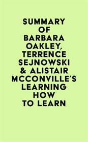 Summary of barbara oakley, terrence sejnowski & alistair mcconville's learning how to learn cover image
