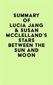 Summary of lucia jang & susan mcclelland's stars between the sun and moon cover image