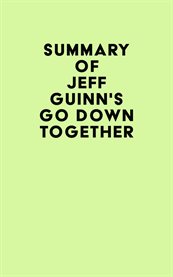 Summary of jeff guinn's go down together cover image