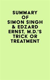 SUMMARY OF SIMON SINGH & EDZARD ERNST, M.D.'S TRICK OR TREATMENT cover image