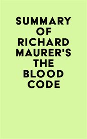 Summary of richard maurer's the blood code cover image