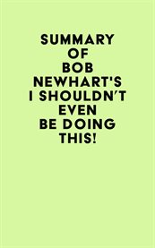 Summary of bob newhart's i shouldn't even be doing this! cover image