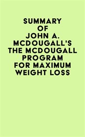 Summary of John A. McDougall's the Mcdougall Program for Maximum Weight Loss cover image