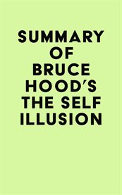 Summary of Bruce Hood's the Self Illusion cover image
