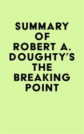 Summary of robert a. doughty's the breaking point cover image
