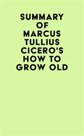 Summary of marcus tullius cicero's how to grow old cover image