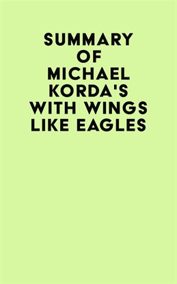 Summary of Michael Korda's With Wings Like Eagles