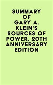 Summary of gary a. klein's sources of power, 20th anniversary edition cover image