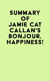 Summary of jamie cat callan's bonjour, happiness! cover image