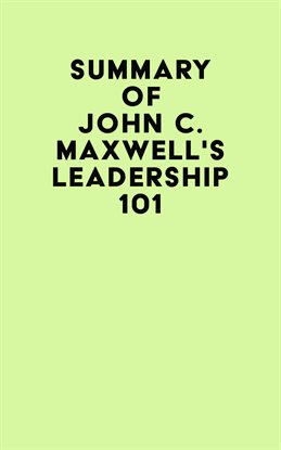 Summary of John C. Maxwell's Leadership 101