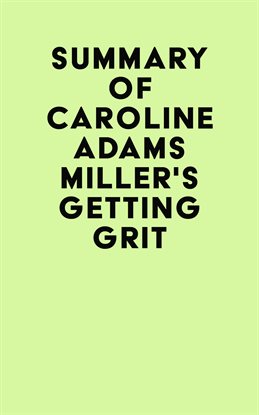 Summary of Caroline Adams Miller's Getting Grit