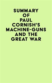 Summary of Paul Cornish's Machine-Guns and the Great War cover image