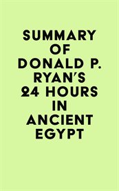 Summary of donald p. ryan's 24 hours in ancient egypt cover image