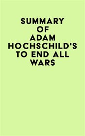 Summary of adam hochschild's to end all wars cover image