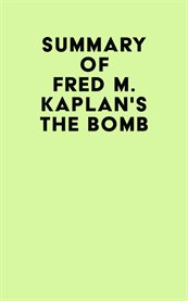 Summary of fred m. kaplan's the bomb cover image
