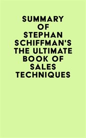 Summary of stephan schiffman's the ultimate book of sales techniques cover image