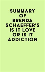 Summary of brenda schaeffer's is it love or is it addiction cover image