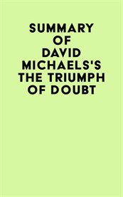 Summary of david michaels's the triumph of doubt cover image