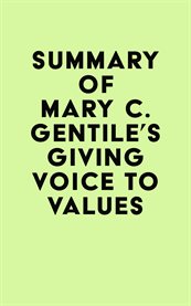 Summary of mary c. gentile's giving voice to values cover image