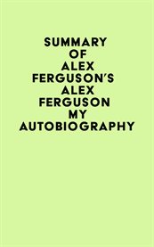 Summary of alex ferguson's alex ferguson my autobiography cover image