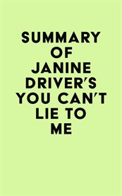 Summary of janine driver's you can't lie to me cover image
